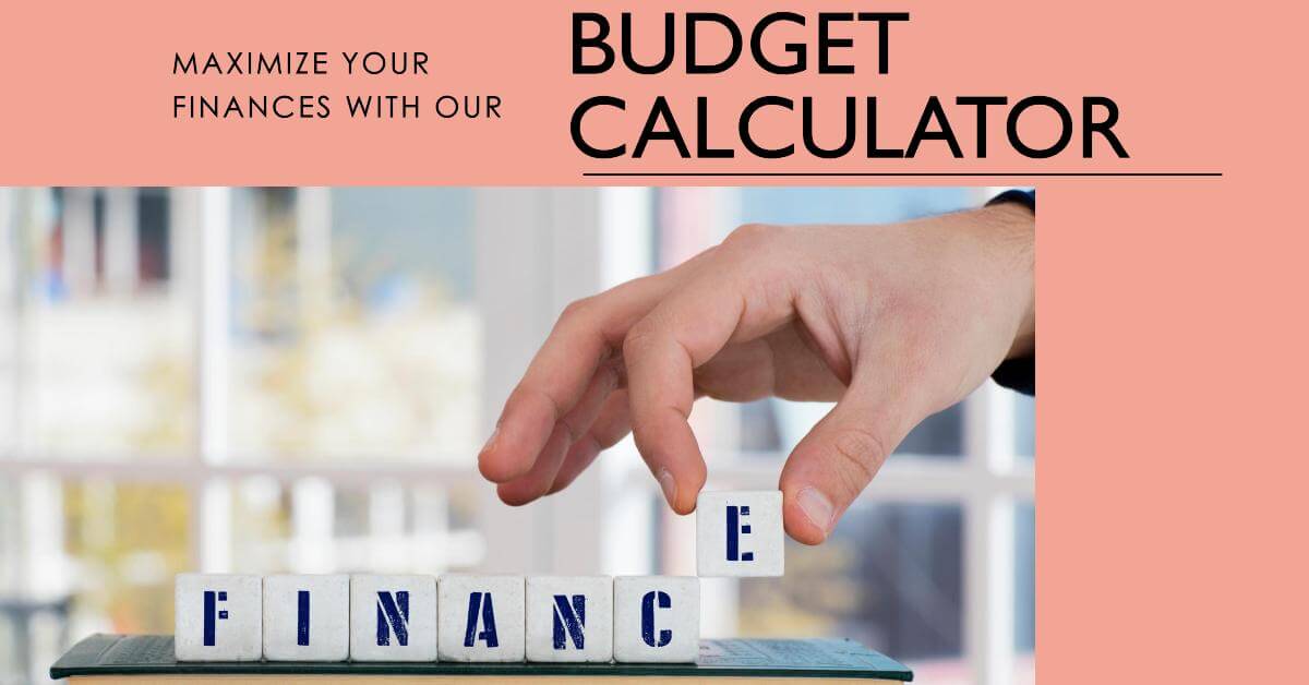 How to Maximize Your Finances with a Budget Calculator